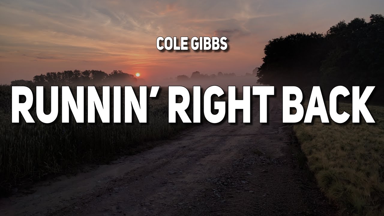 Cole Gibbs - Runnin' Right Back (Lyrics)