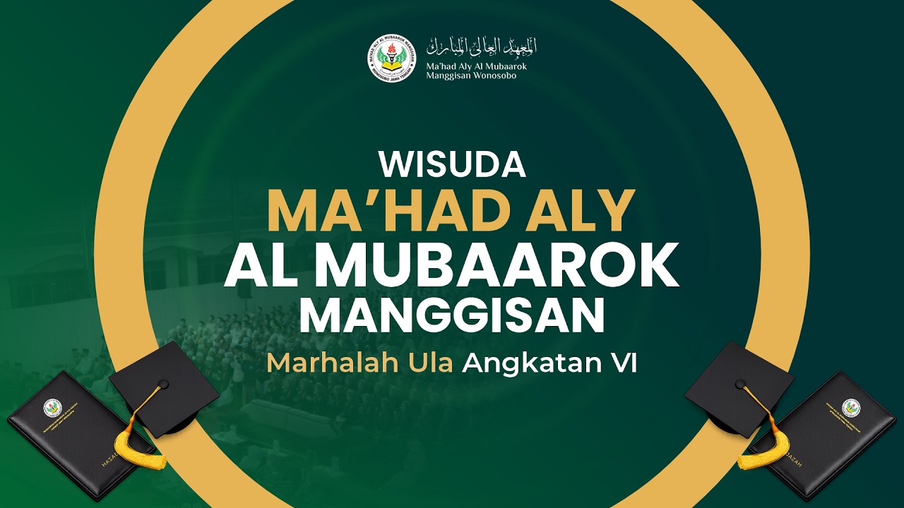 WISUDA MARHALAH ULA MA'HAD ALY AL MUBAAROK MANGGISAN WONOSOBO JAWA TENGAH ANGKATAN VI