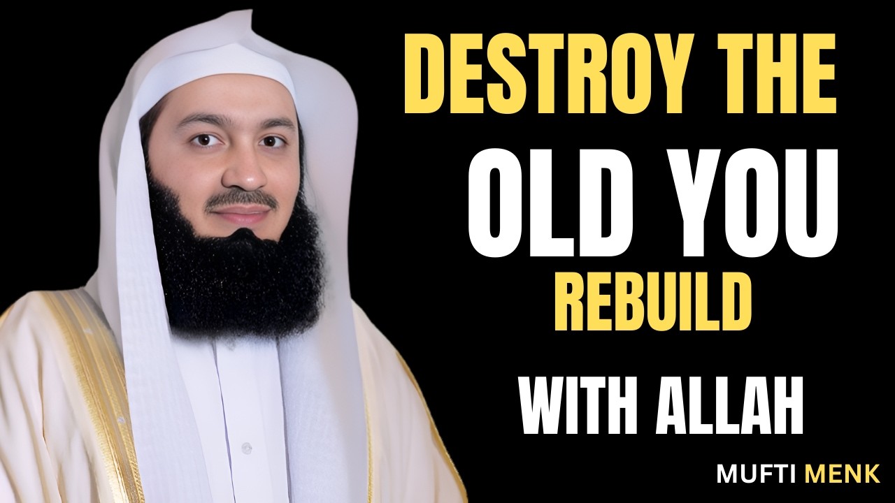 Rebuild Yourself with Allah&rsquo;s Guidance _ Mufti Menk