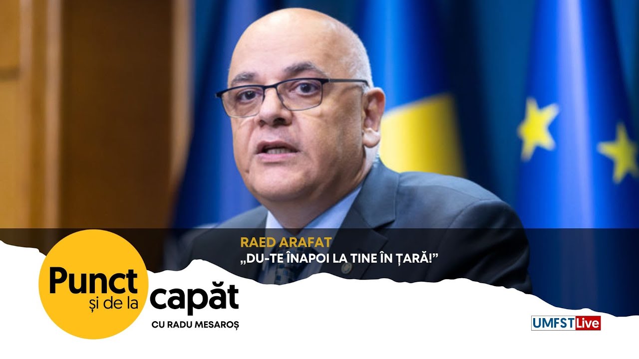 PUNCT SI DE LA CAPĂT. Raed Arafat - „Du-te înapoi la tine în țara!”