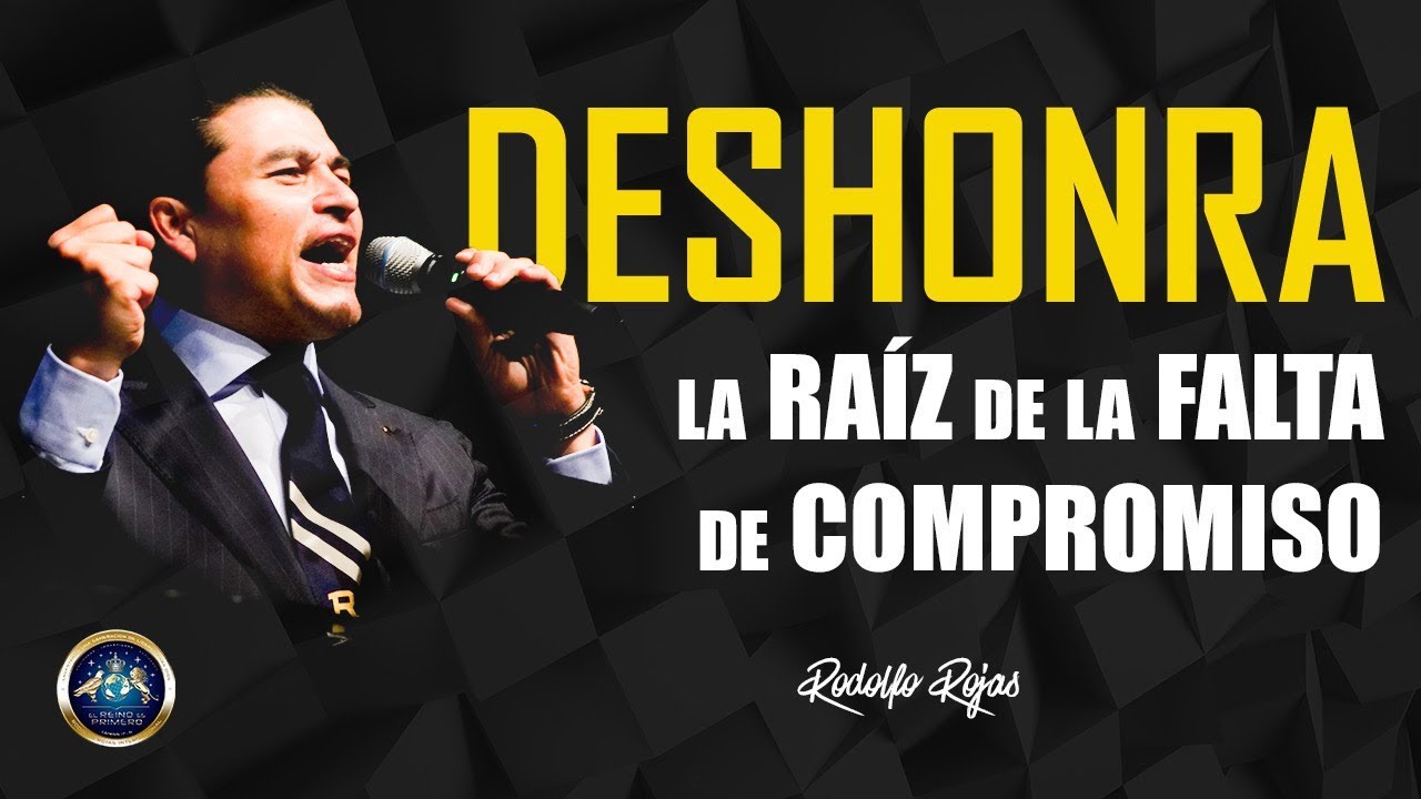 DESHONRA, LA RAÍZ DE LA FALTA DE COMPROMISO #110