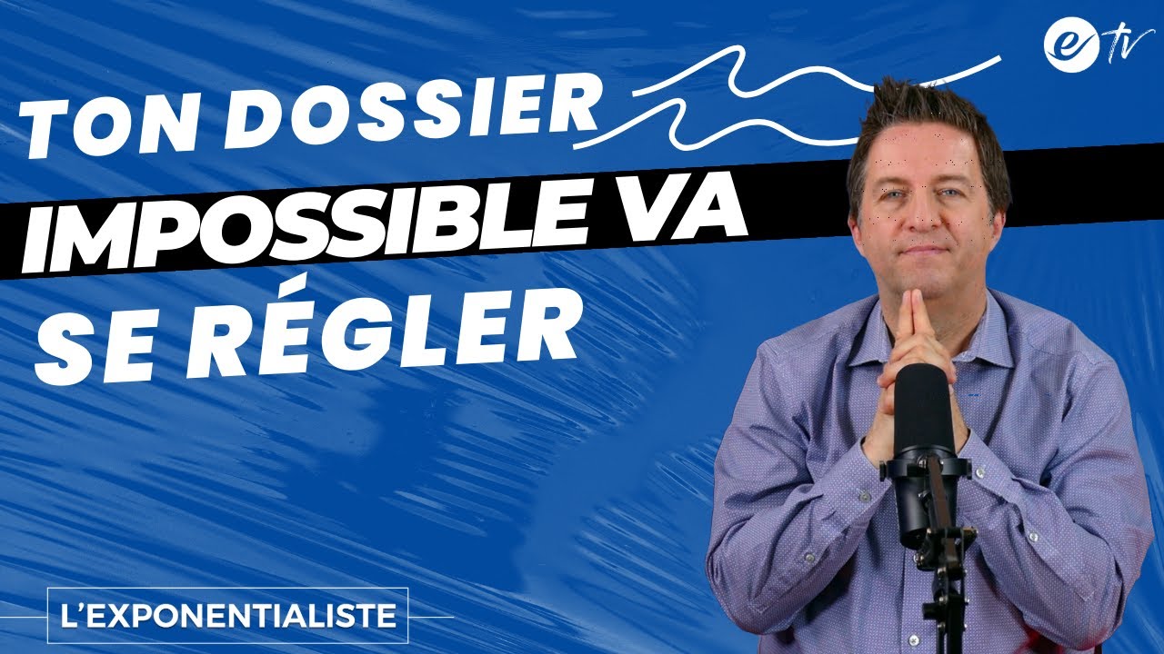 TON DOSSIER IMPOSSIBLE VA SE R&Eacute;GLER - L&rsquo; exponentialiste