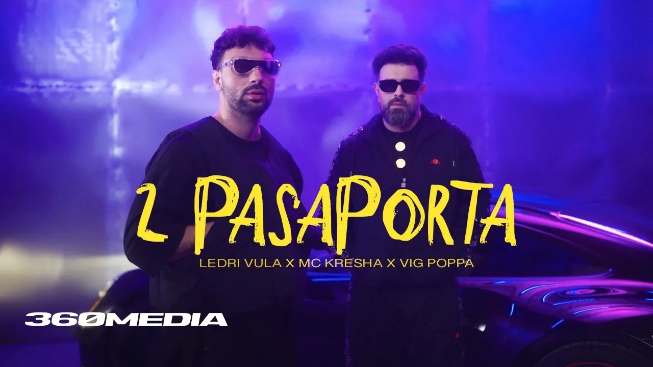 Ledri Vula x Mc Kresha x Vig Poppa - 2 Passaporta