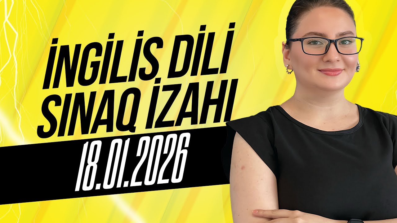 İngilis dili | Sınaq izahı | 18.01.2026