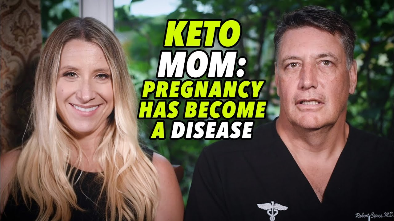 KETO MOM: PREGNANCY HAS BECOME A DISEASE! by Robert and Janae Cywes
