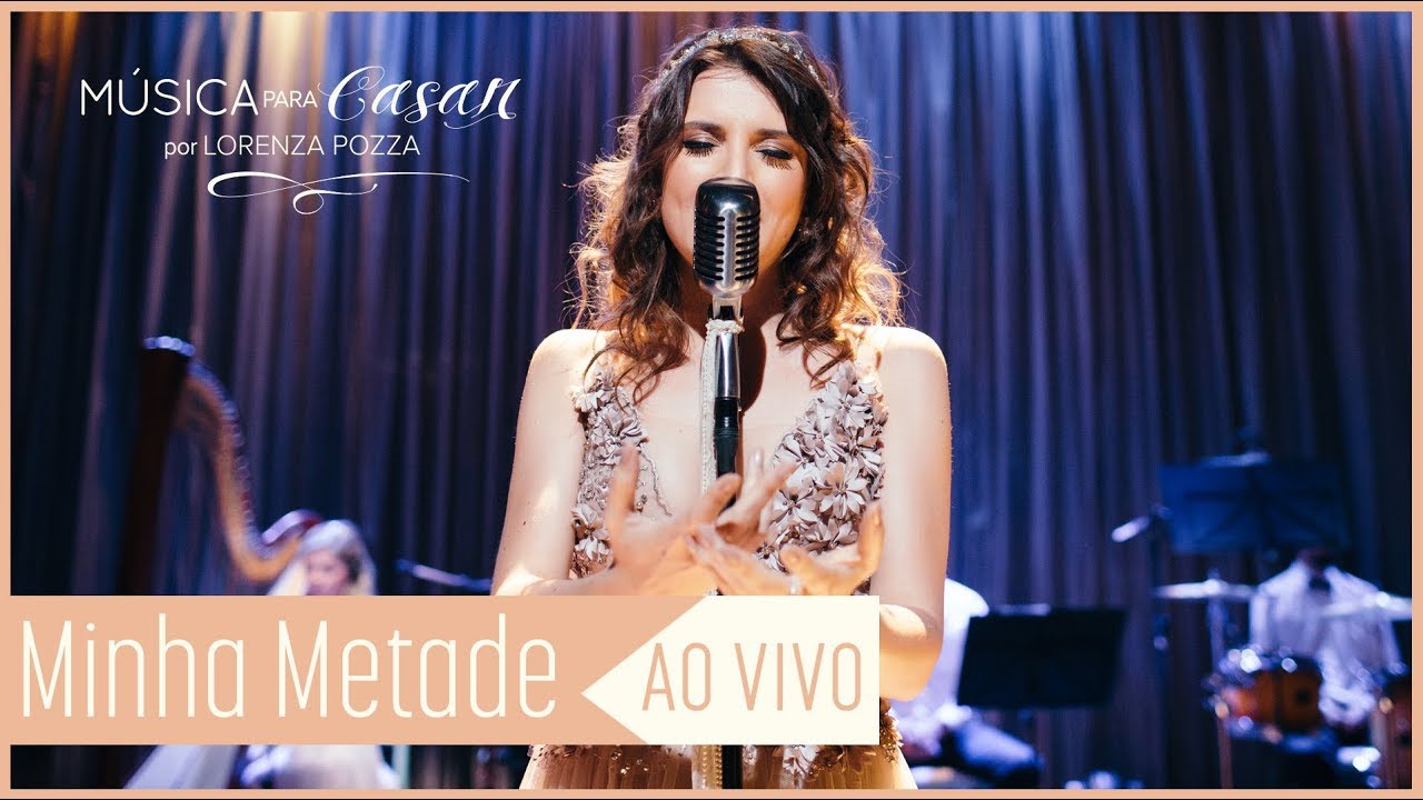 Minha metade (Lorenza Pozza) | AO VIVO