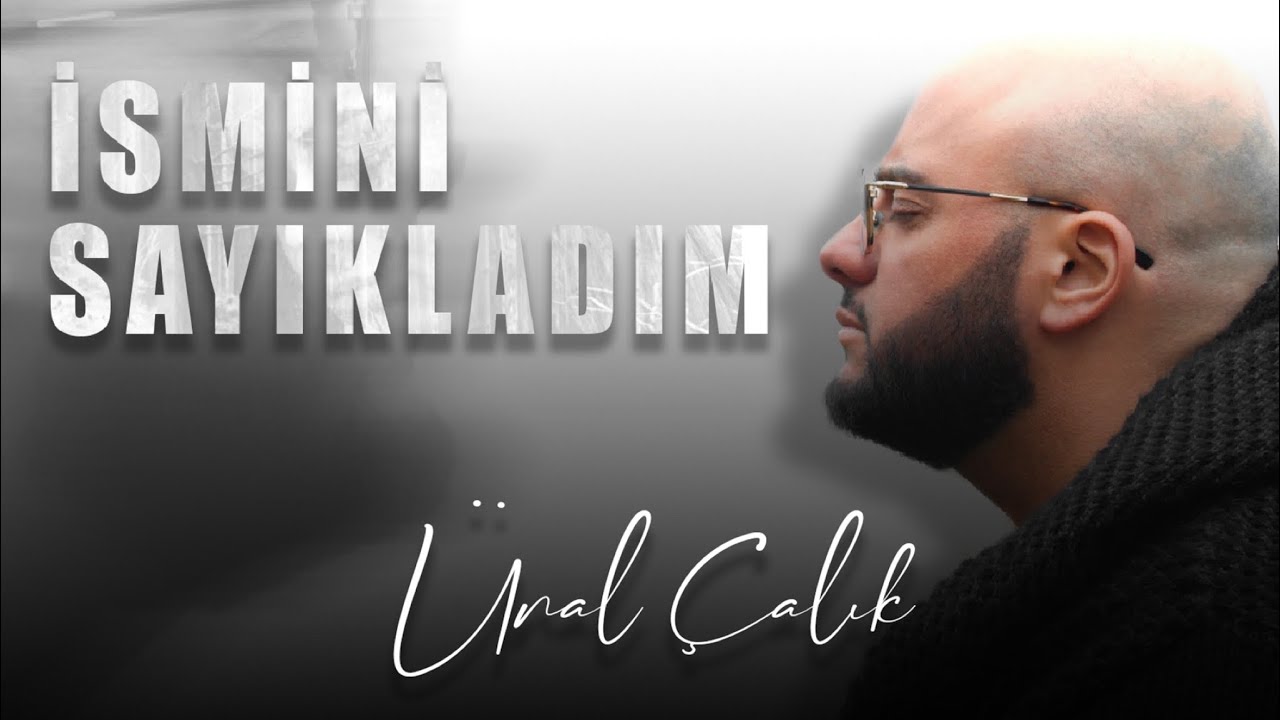 Ünal Çalık - İsmini Sayıkladım (Prod. Yusuf Tomakin)