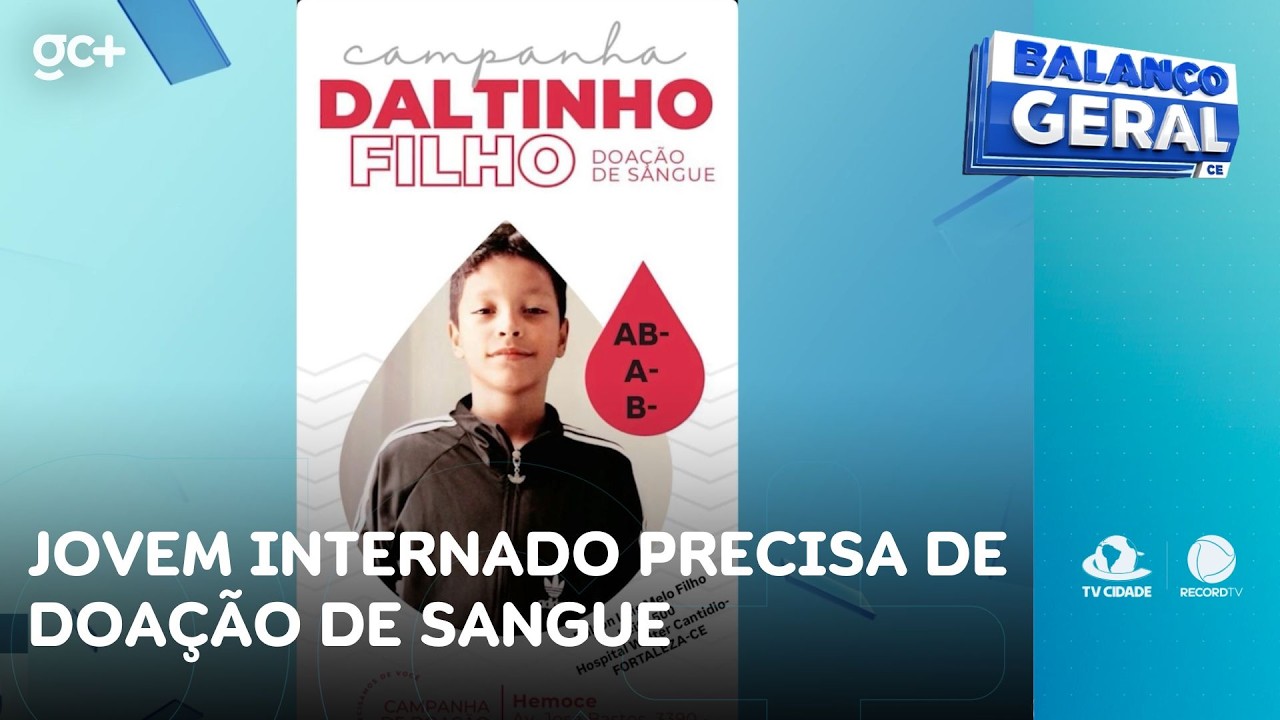 Jovem internado em estado grave com câncer precisa de doação de sangue | Balanço Geral CE