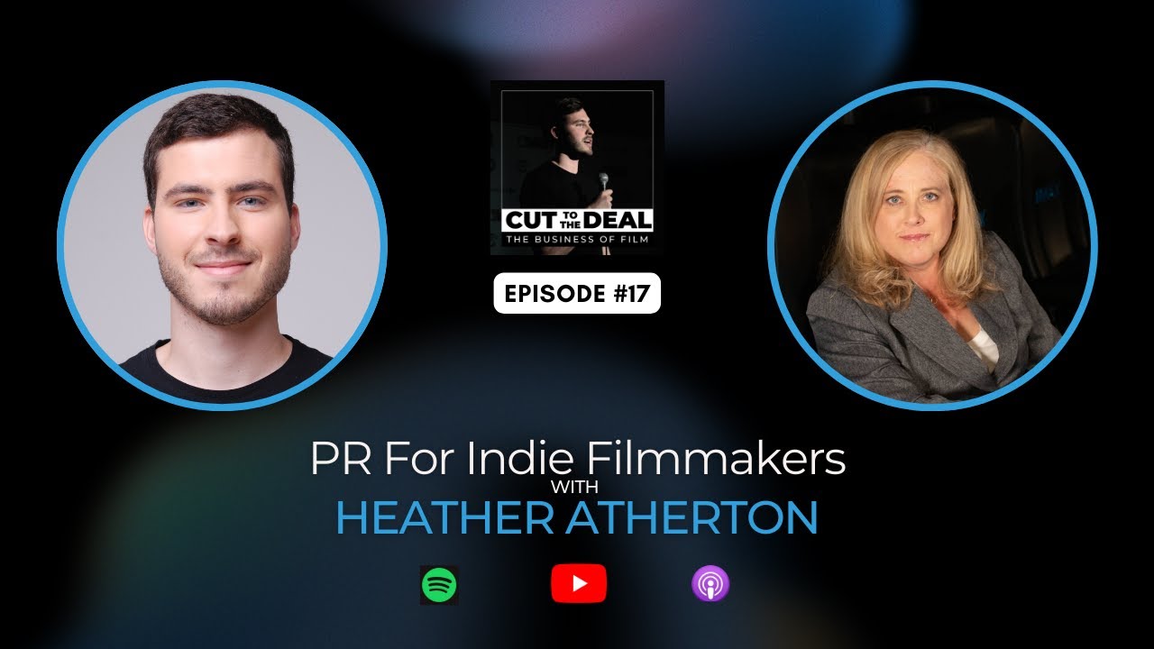 Effective PR Strategies For Filmmaker with Heather Atherton