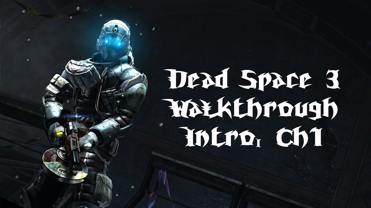 Dead Space 3 Walkthrough(Hard) - Prologue, Ch.1