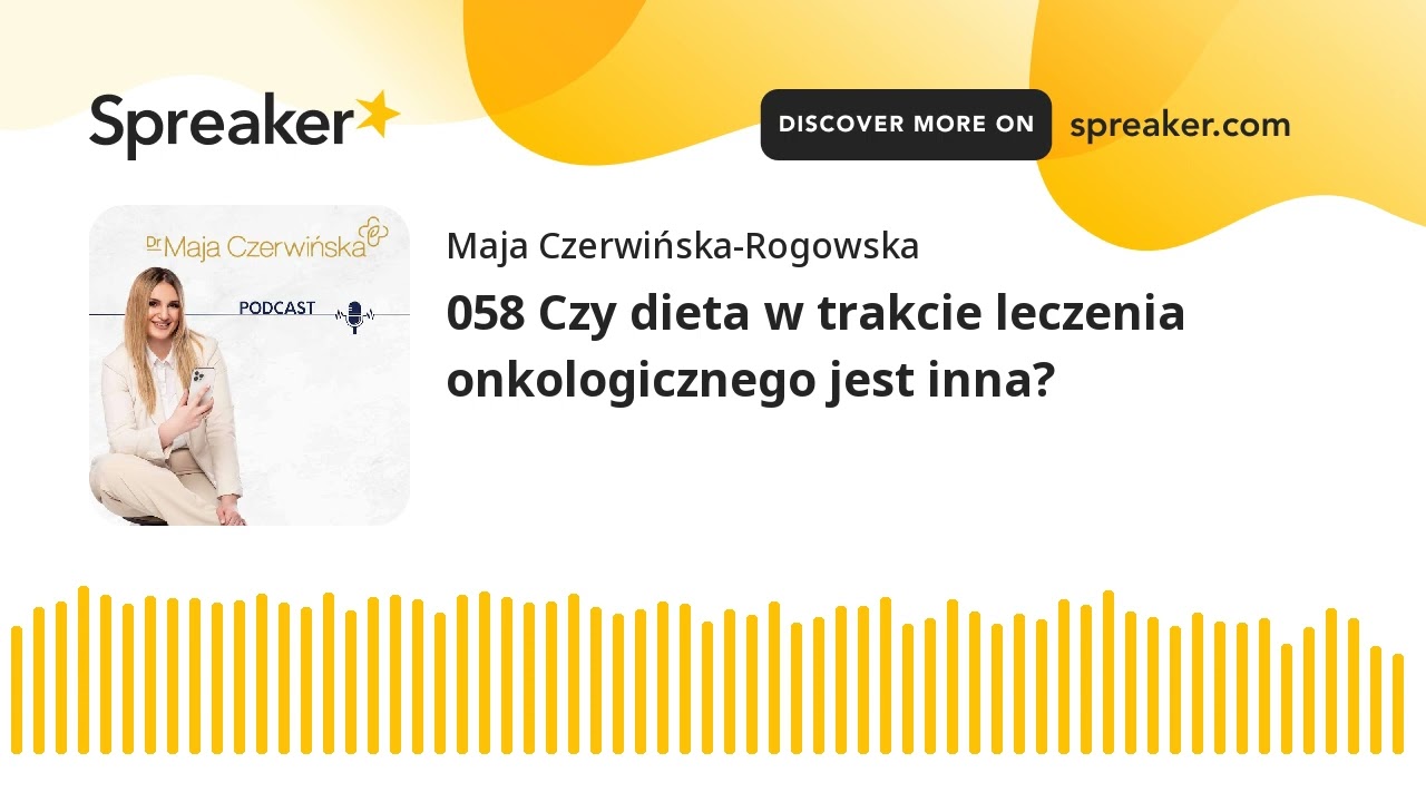 058 Czy dieta w trakcie leczenia onkologicznego jest inna?