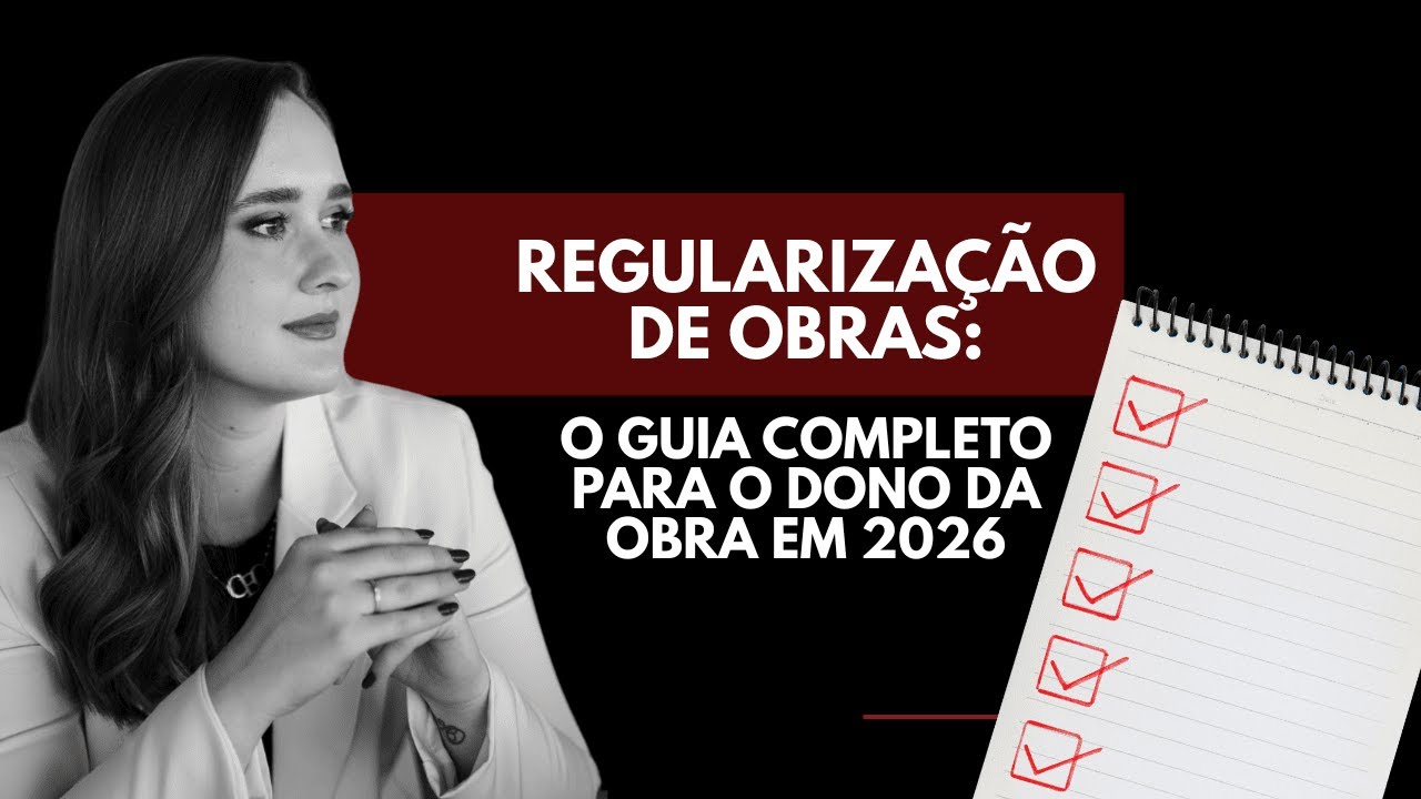 Regularização de Obras: O Guia completo para o Dono de Obra em 2026
