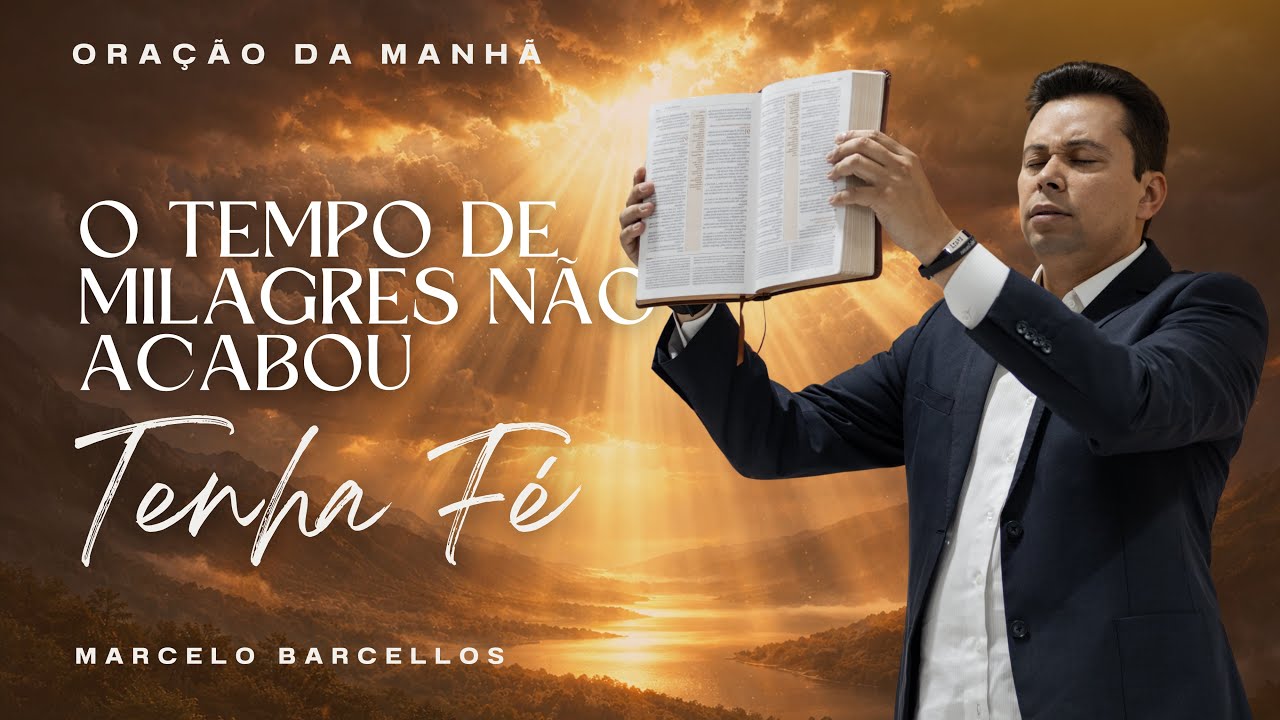 ☀️ ORAÇÃO DA MANHÃ 12/03 (QUINTA-FEIRA): O TEMPO DE MILAGRES NÃO ACABOU! TENHA FÉ! 
