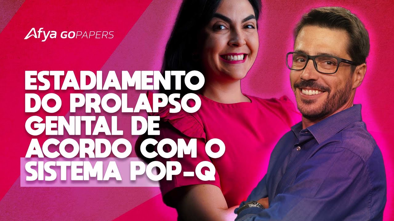 Podcast Afya Gopapers - Estadiamento do prolapso genital de acordo com o sistema POP-Q