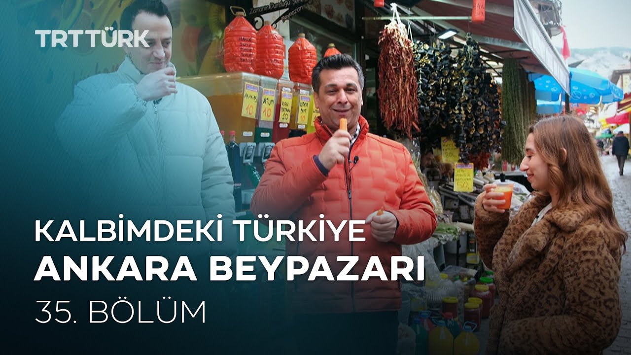 Kalbimdeki Türkiye | Ankara, Beypazarı | 35. Bölüm