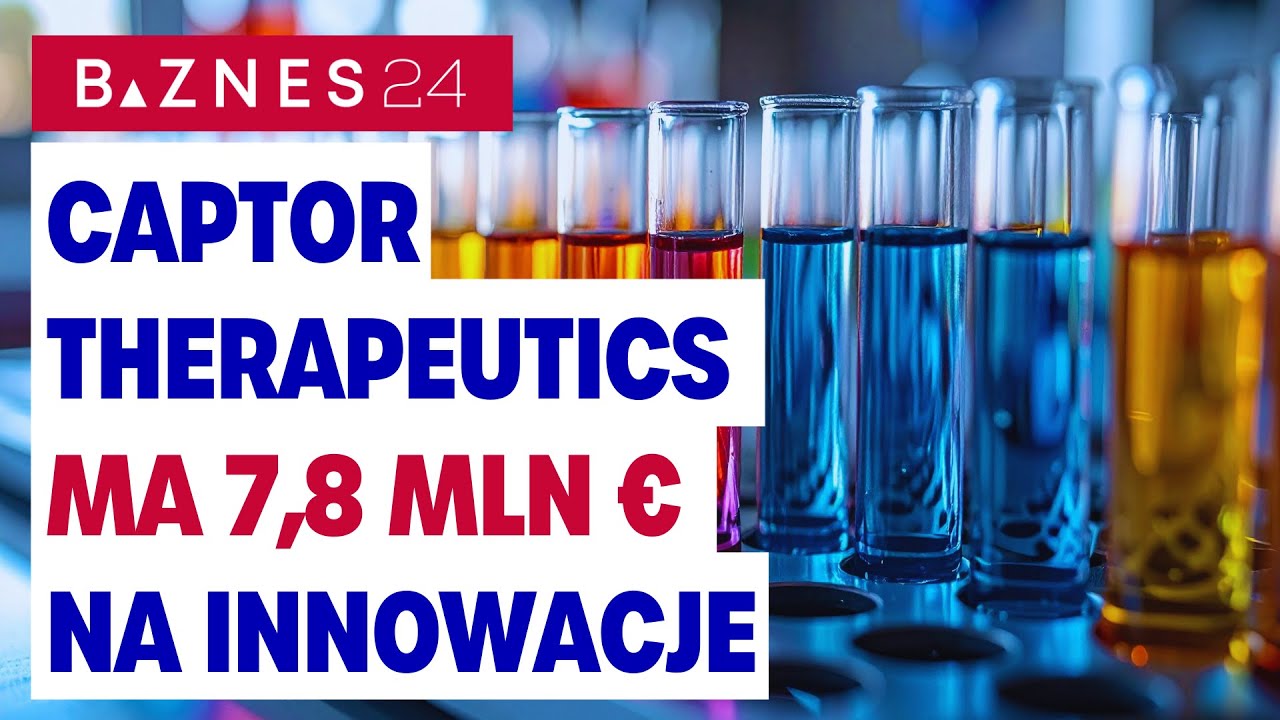 7,8 mln euro dla Captor Therapeutics! Jak polska sp&oacute;łka rozwija leki przyszłości?