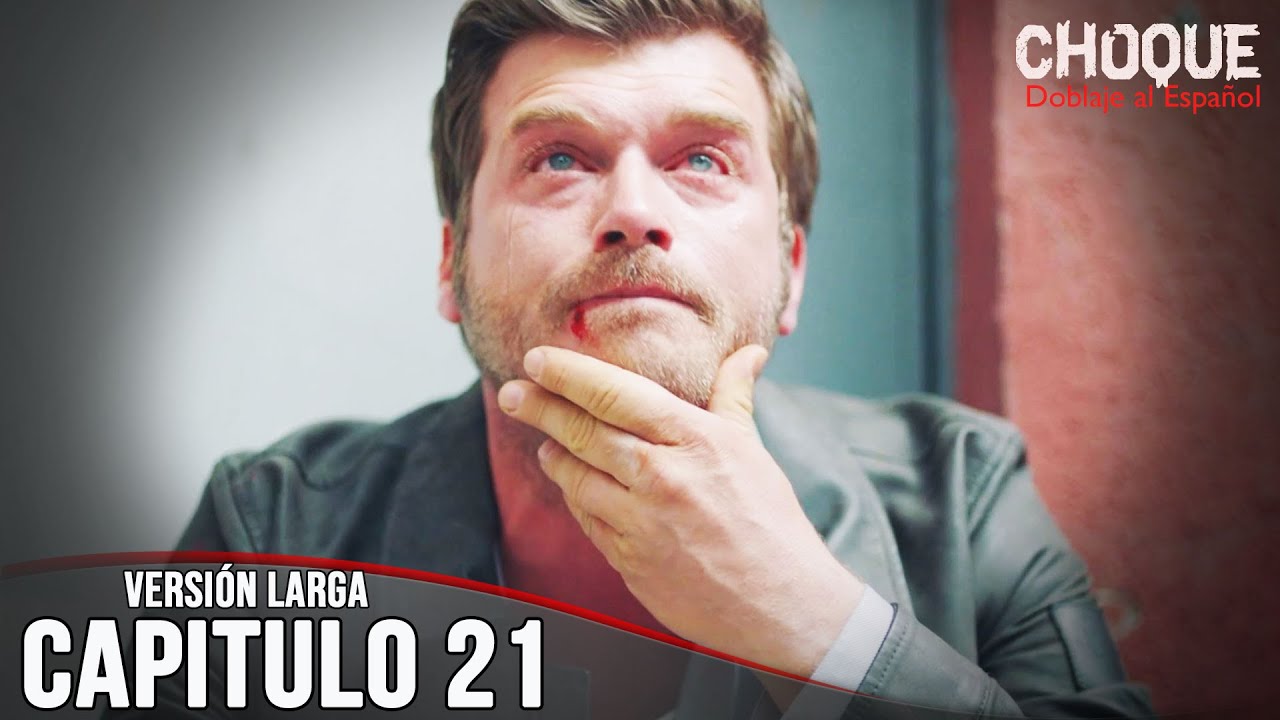 Choque - Cap&iacute;tulo 21 (Versi&oacute;n Larga) | Carpisma