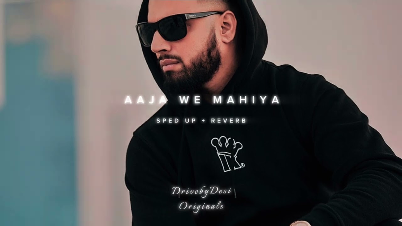 Aaja We Mahiya [Sped up + Reverb] ~ Imran Khan