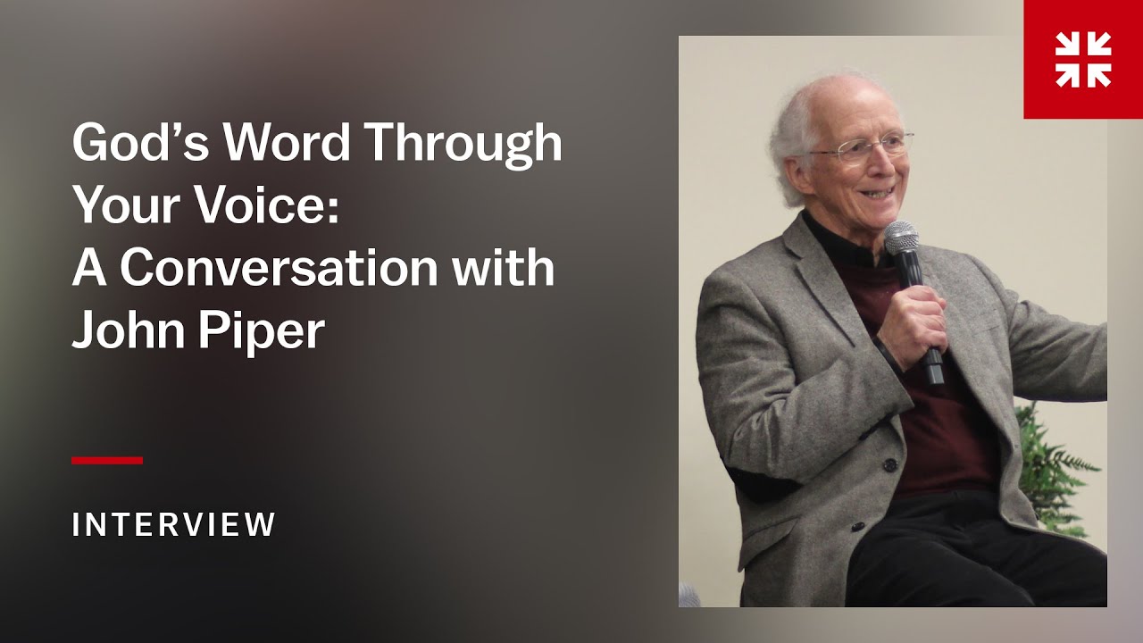 God’s Word Through Your Voice: A Conversation with John Piper