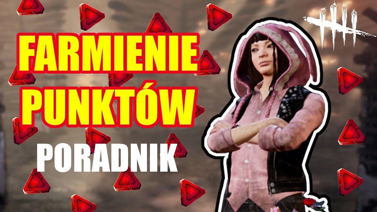 Wszystko co potrzebujesz do farmienia punktów | Dead by Daylight Poradnik