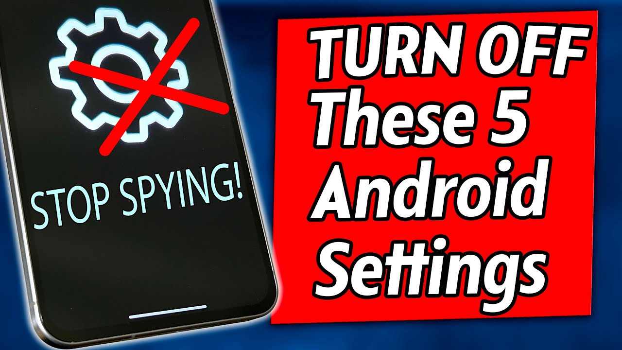 🛑 Stop Android Spying NOW! Turn OFF These 5 Privacy Settings onYour Phone!