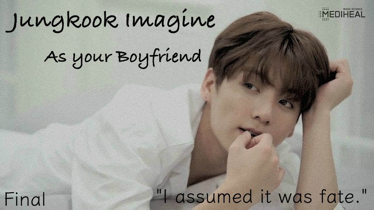 Jungkook Imagine | As your boyfriend (Final)
