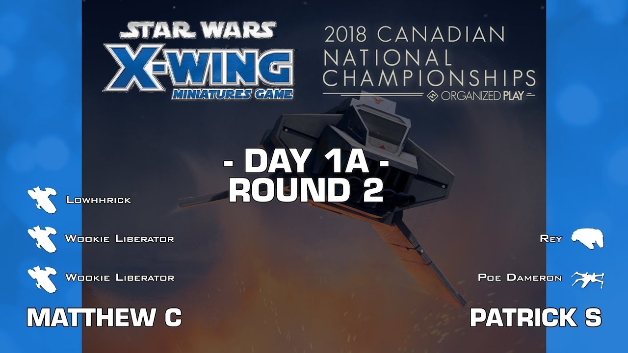 X-Wing - Day 1A Round 2 | 2018 Canadian Nationals