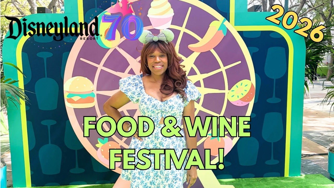 DISNEYLAND FOOD & WINE FESTIVAL 2026!