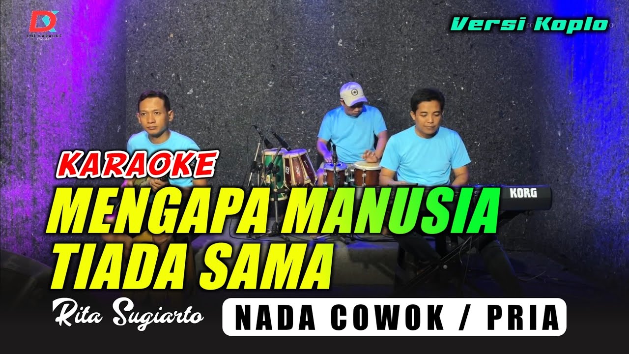 MENGAPA MANUSIA TIADA SAMA KARAOKE NADA COWOK/PRIA Versi koplo
