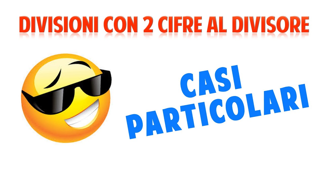Divisioni con due cifre al divisore CASI PARTICOLARI - videolezione di matematica