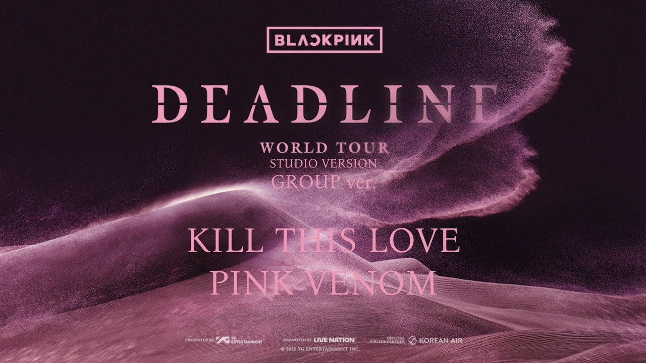 BLACKPINK WORLD TOUR [DEADLINE] STUDIO VERSION - OPENING + KTL + PV
