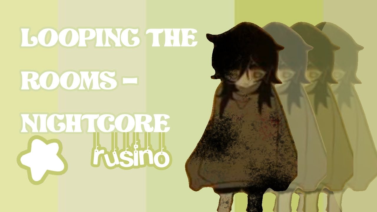 Looping the rooms - Rusino [ Nightcore ]