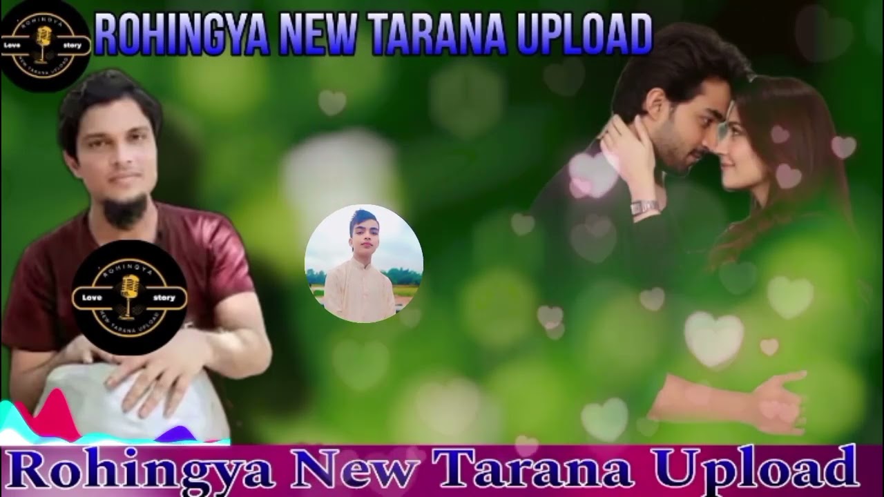 Kawal Sodu Love History Tarana Rohingya New Tarana Upload Channel Number #01882141975