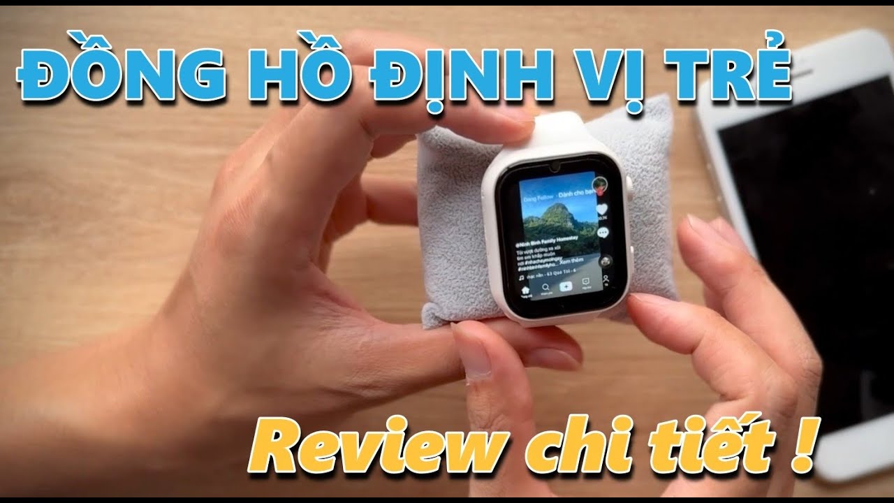 REVIEW CHI TIẾT ĐỒNG HỒ ĐỊNH VỊ TRẺ EM Y58C