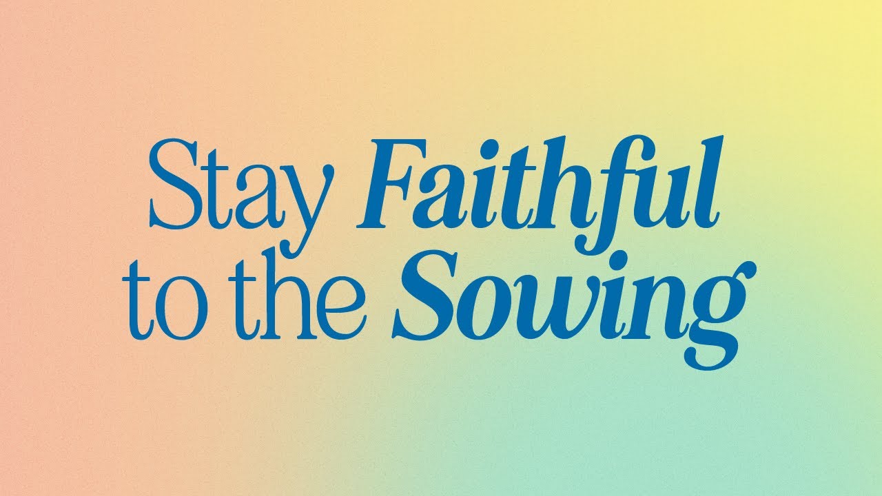 LIVE: Stay Faithful to the Sowing (May 14, 2023)
