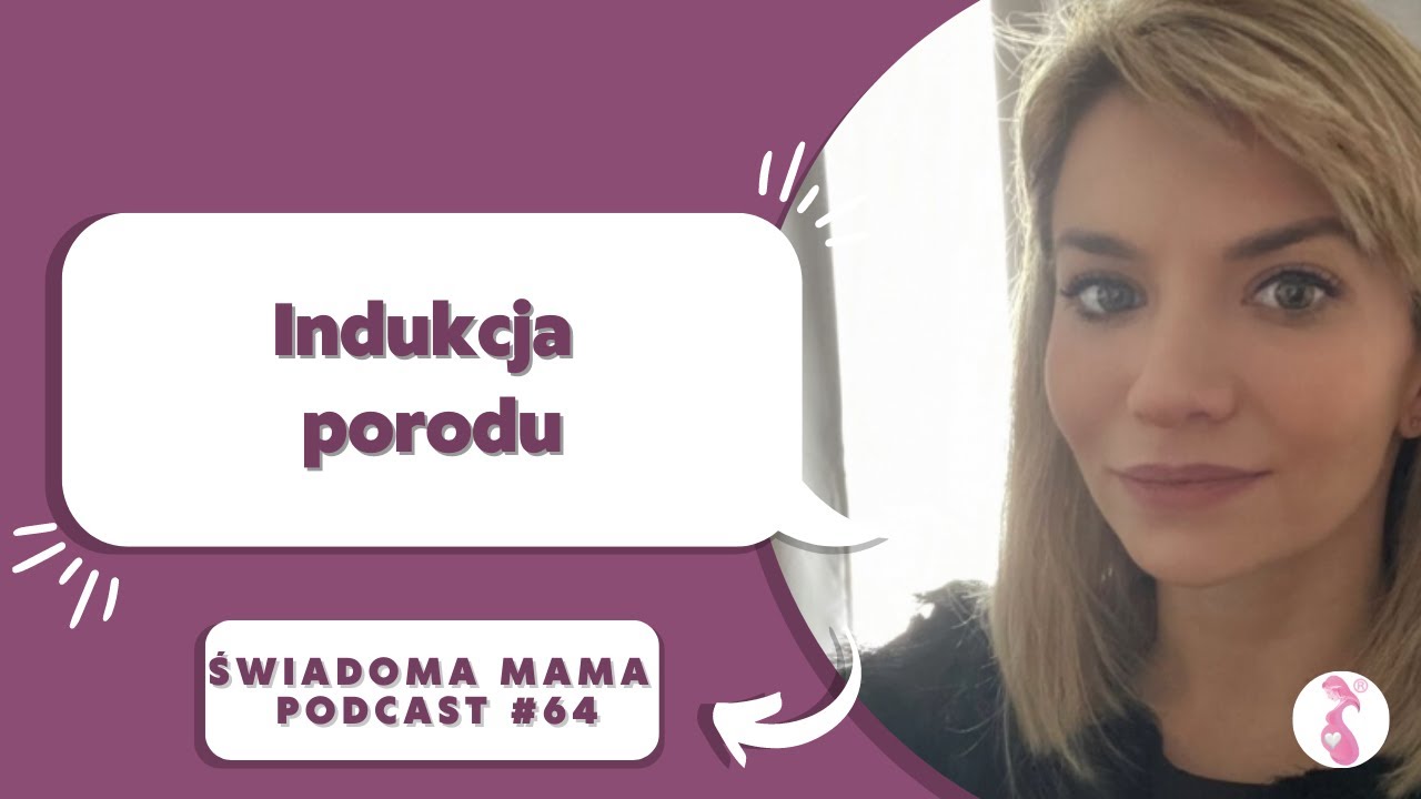 Indukcja porodu || Paulina Pająk x Świadoma Mama Podcast #64