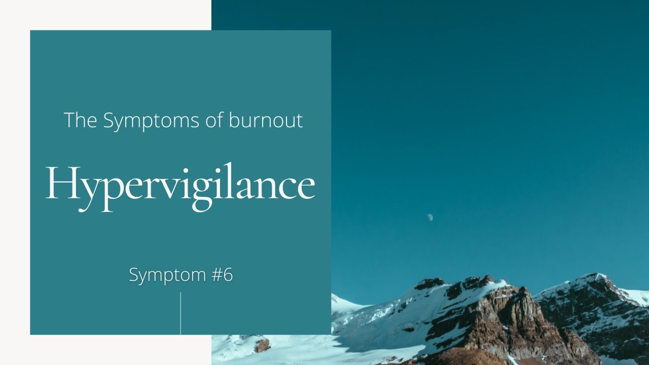 Symptom of Burnout #6: Hypervigilance