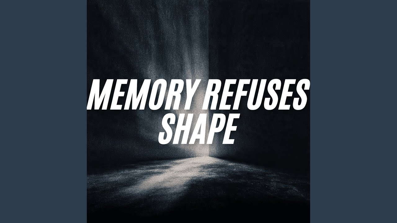 Memory Refuses Shape