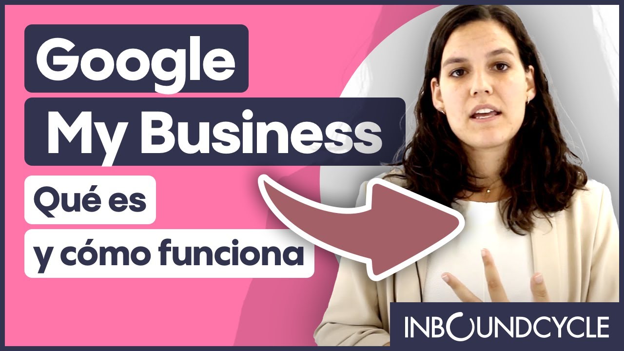 &iquest;Qu&eacute; es Google My Business y c&oacute;mo funciona?