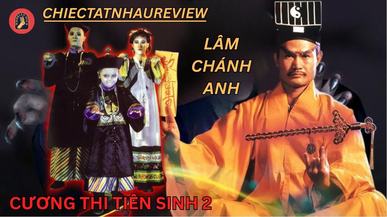 REVIEW PHIM: CƯƠNG THI TIÊN SINH 2 - LÂM CHÁNH ANH