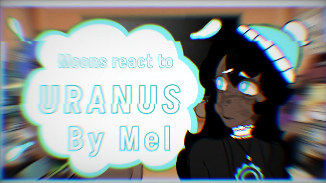 MOONS react to URANUS || by @Idkigsolar || read description
