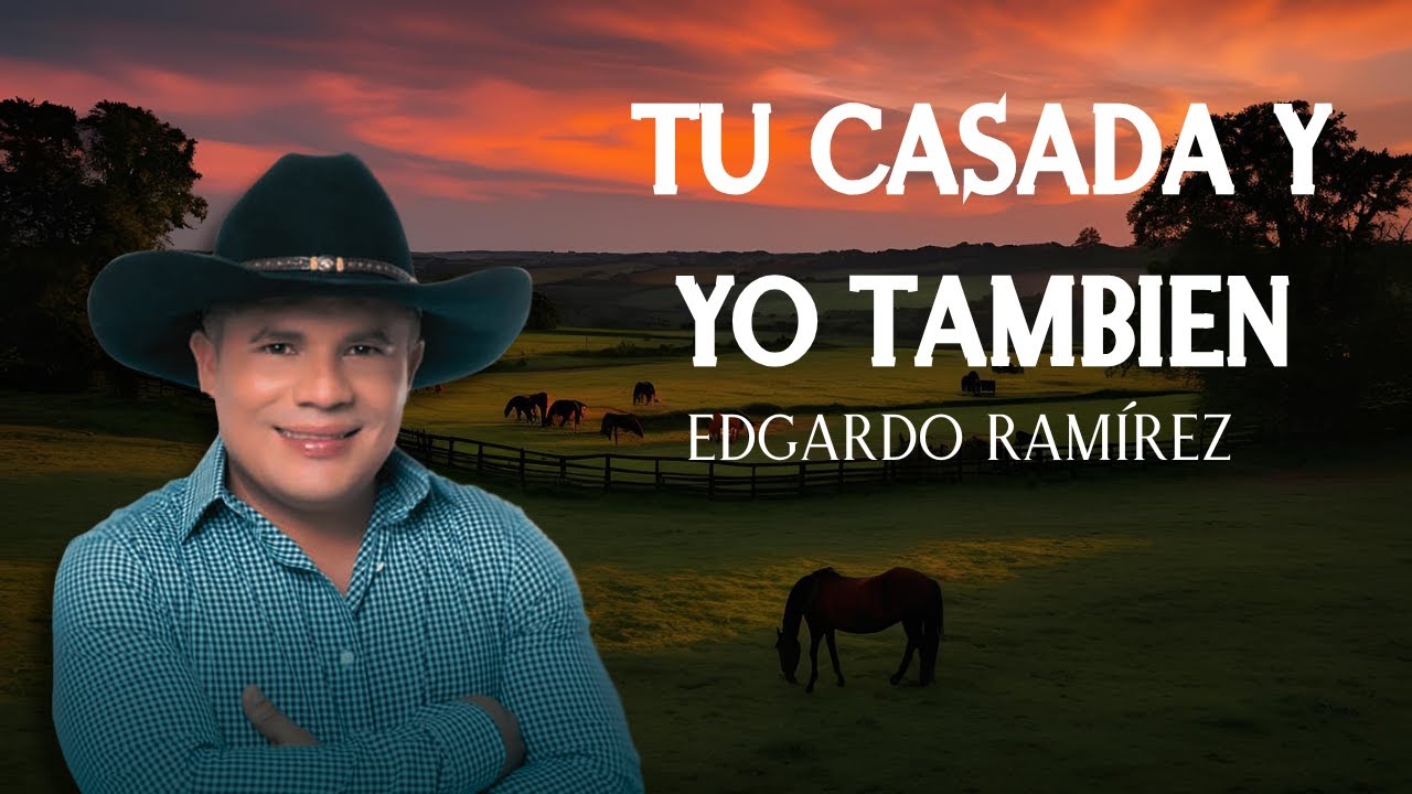 Edgardo Ramirez -  Tu Casada Y Yo Tambien (Video Letra)