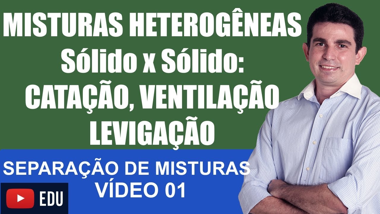 Separação de Misturas 01 Misturas Heterogêneas de Sólidos catação ventilação e levigação