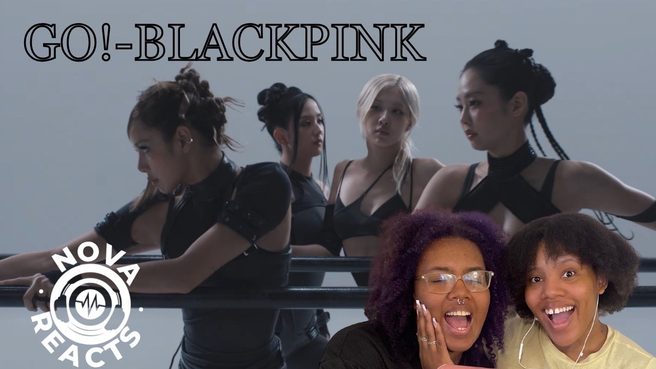 Nova Reacts: GO!-Blackpink