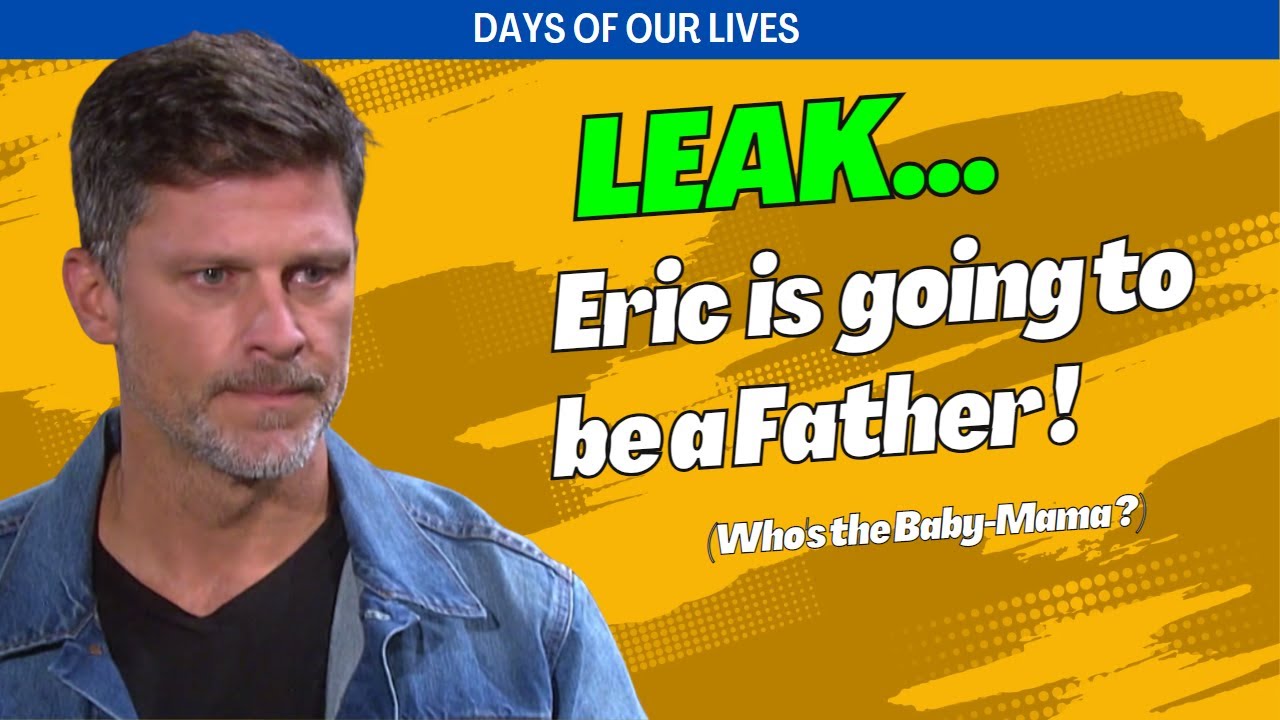 &lsquo;Days of our Lives&rsquo; LEAK: Eric Brady Becomes a Daddy &ndash; Who&rsquo;s the Mama?
