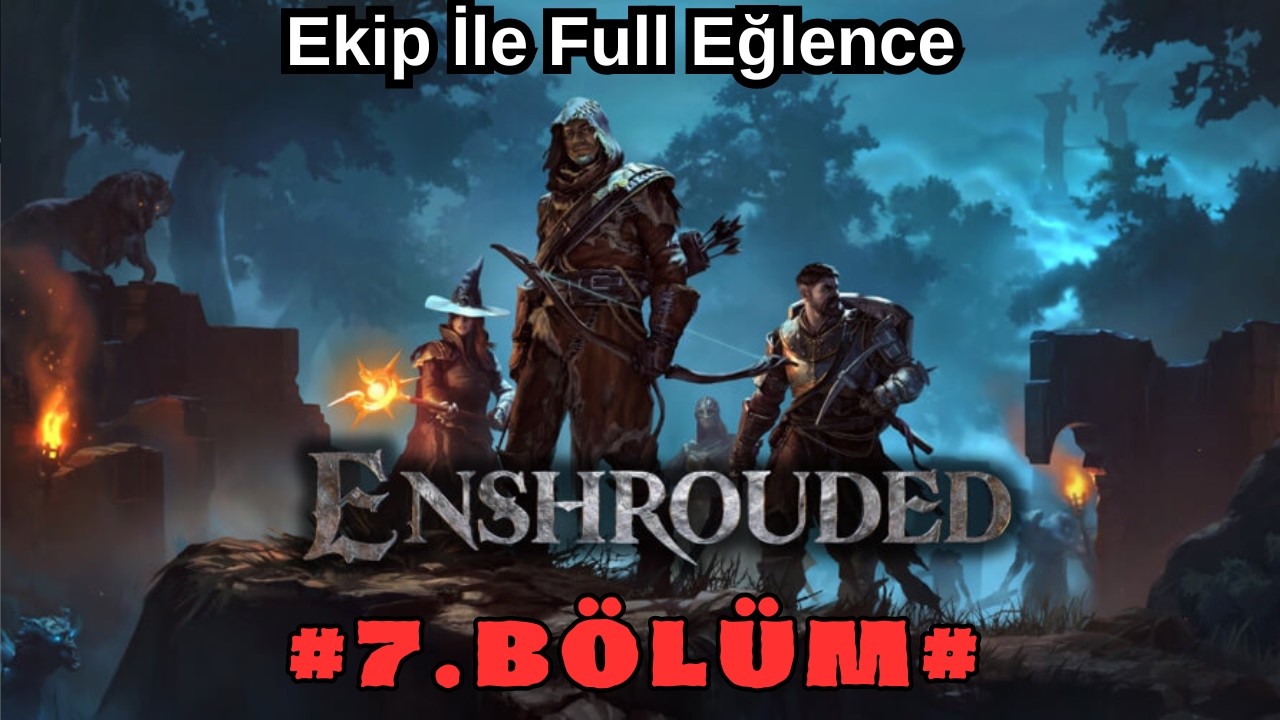 Enshrouded 7.Bölüm Eğlence HollukTeam