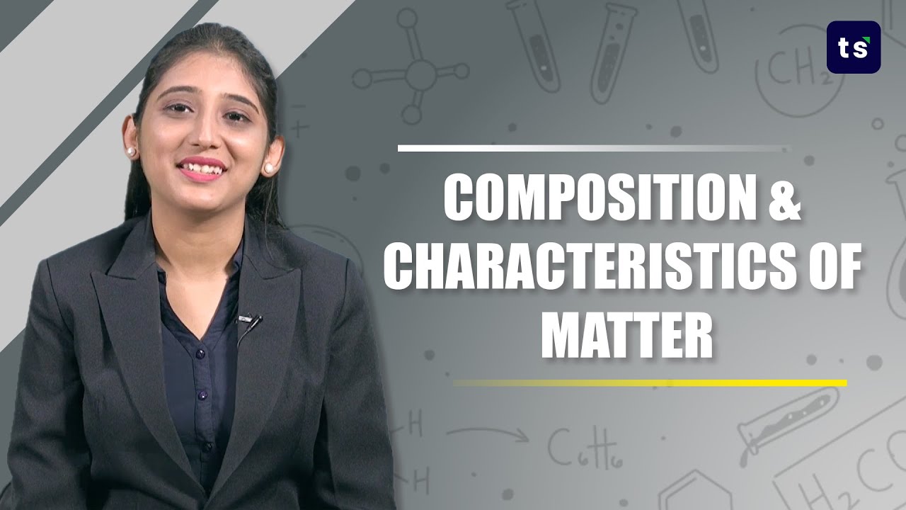Composition & Characteristics of matter | Chemistry | Composition of matter
