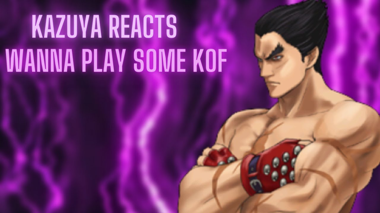 Kazuya Reacts - Wanna Play Some Kof?
