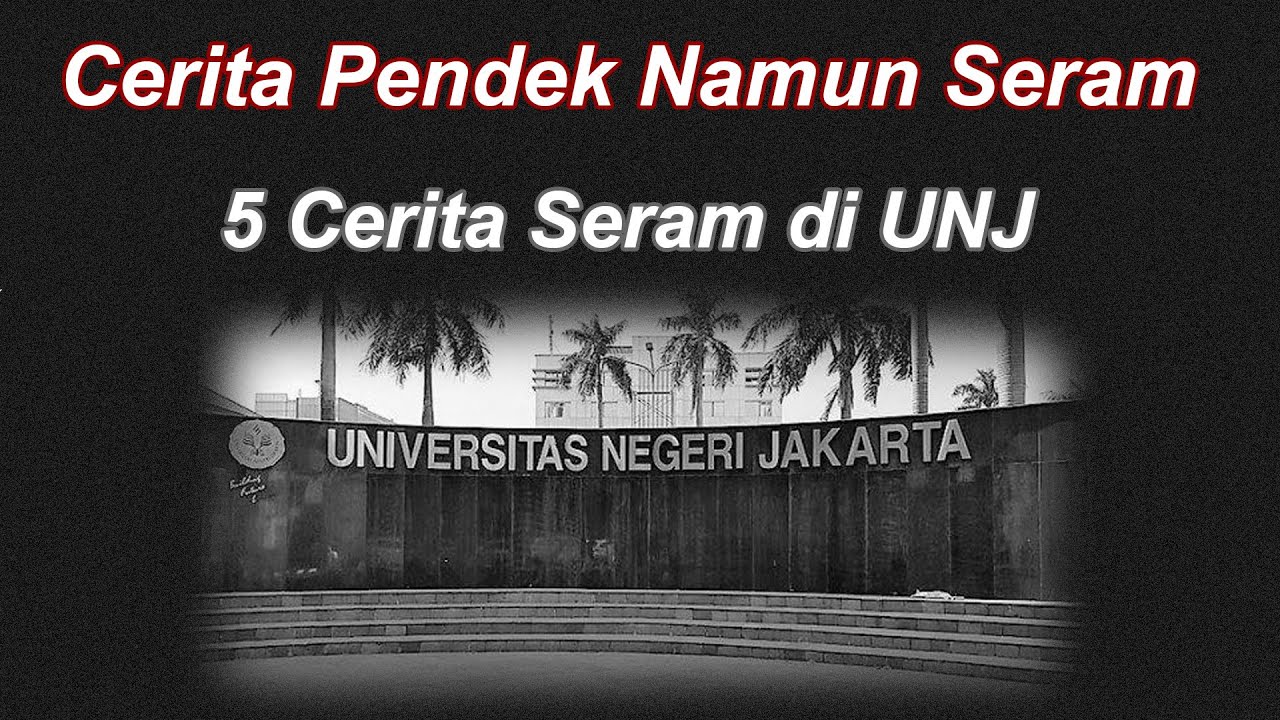 5 Cerita Seram di UNJ - Cerita Pendek Namun Seram Episode 2