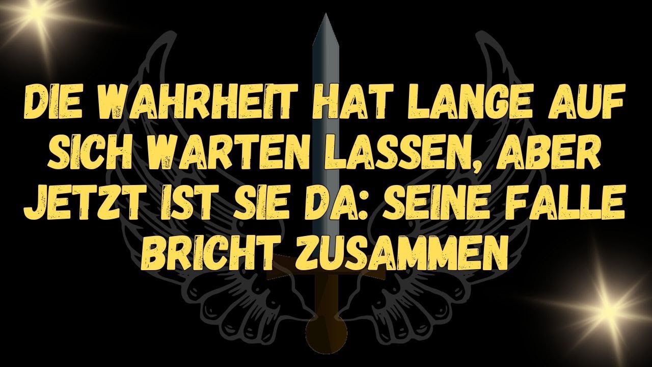 Die Wahrheit hat lange auf sich warten lassen, aber jetzt ist sie da seine Falle bricht zusammen